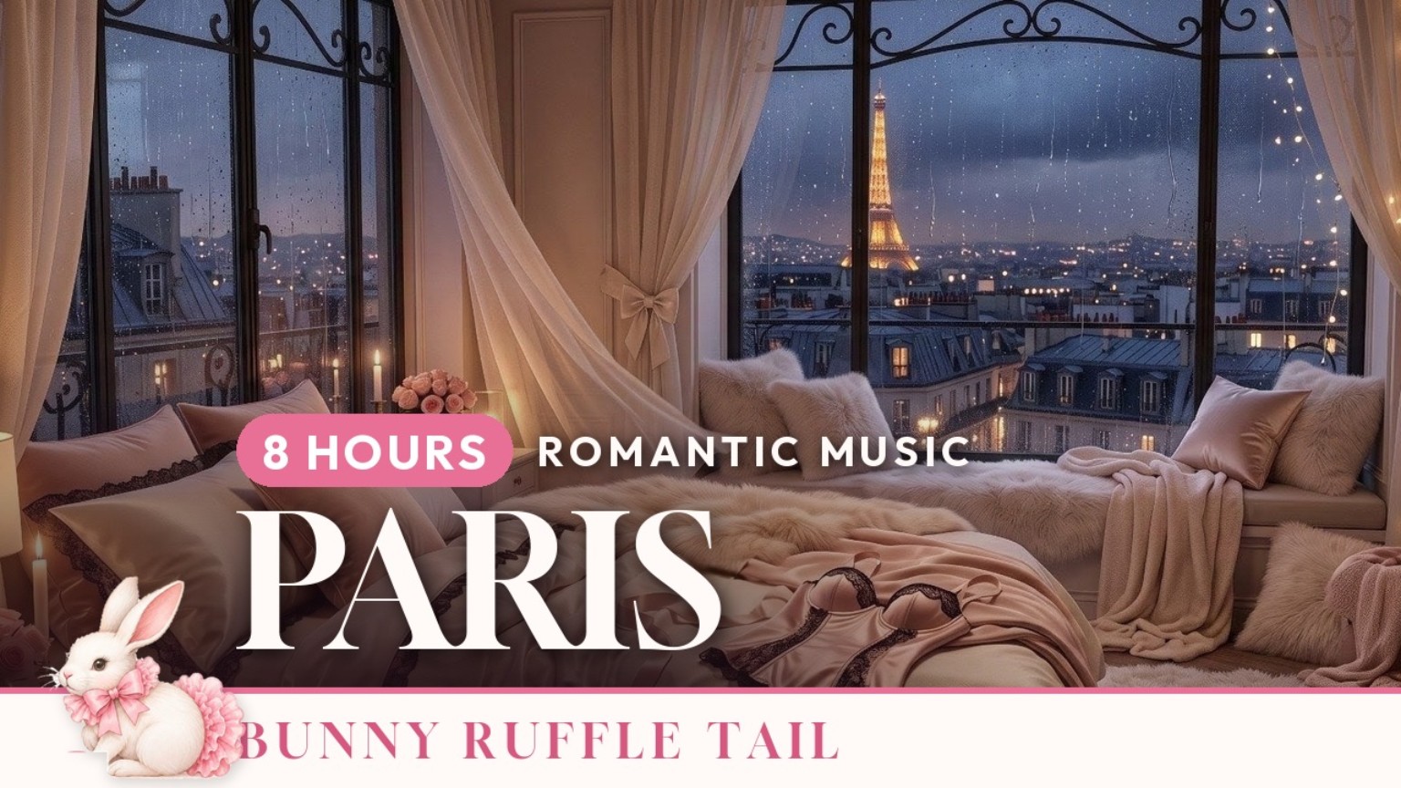 Paris — Bunny Ruffle Tail eight-hour romantic music and bedroom ambience video